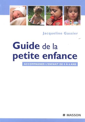 Guide De La Petite Enfance: Accompagner L'enfant De 0 À 6 Ans Medicine