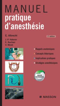 Manuel pratique d'anesthésie : rappels anatomiques, concepts théoriques, implications pratiques, stratégies anesthésiques Books