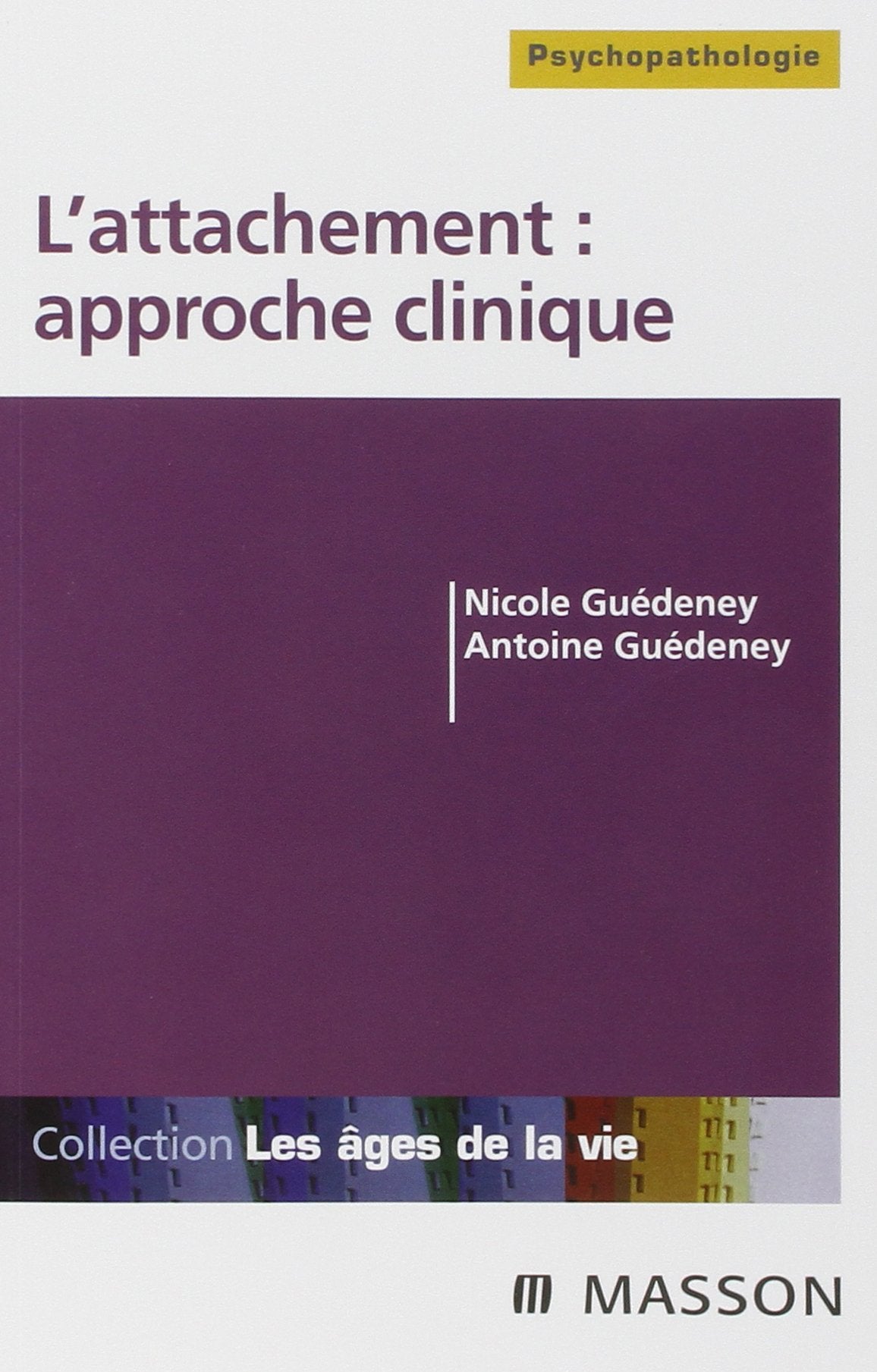 L'attachement : approche clinique: Du bébé à la personne âgée Books