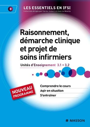 Raisonnement, démarche clinique et projet de soins infirmiers: UE 3.1 et 3.2 Books