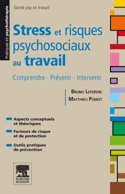Stress et risques psychosociaux au travail : comprendre, prévenir, intervenir : aspects conceptuels et théoriques, facteurs de risque et de protection, outils pratiques de prévention book