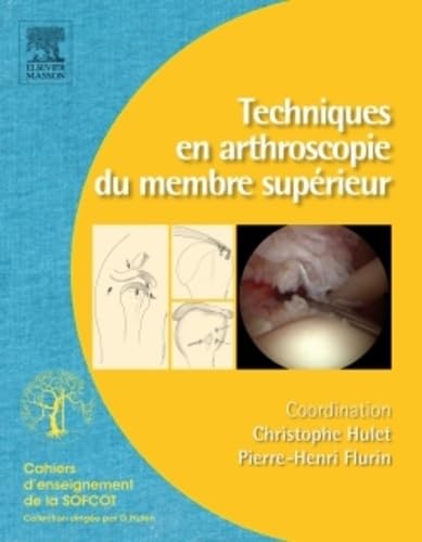Techniques en arthroscopie du membre supérieur: Monographie SOFCOT Medicine