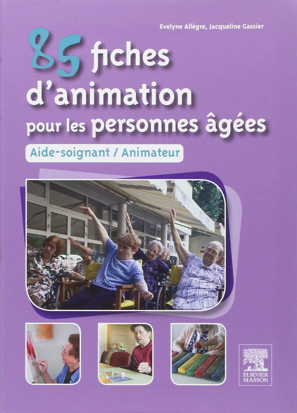 85 Fiches D'animation Pour Les Personnes Âgées: Aide-soignant, Animateur Medicine
