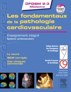 Les fondamentaux de la pathologie cardiovasculaire : enseignement intégré, système cardiovasculaire : le cours, QCM corrigés, cas cliniques commentés Medicine