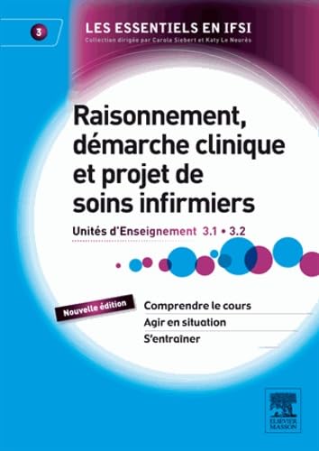 Raisonnement, démarche clinique et projet de soins infirmiers: UE 3.1 et 3.2 book