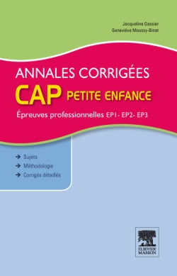 Annales corrigées, CAP petite enfance : épreuves professionnelles : EP1, EP2, EP3 Medicine