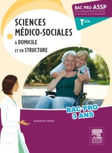 Bac Pro ASSP Sciences médico-sociales. Terminale: A domicile et en structure book
