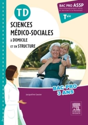 TD Bac pro ASSP Sciences médico-sociales terminale: A domicile et en structure book