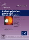 Anatomie pathologique en ophtalmologie, tumeurs intraoculaires : cours de sciences fondamentales et cliniques : section 4, 2011-2012 Medicine