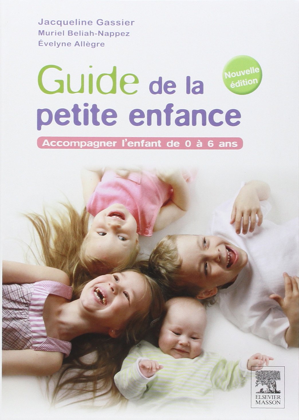Guide De La Petite Enfance: Accompagner L'enfant De 0 À 6 Ans Medicine