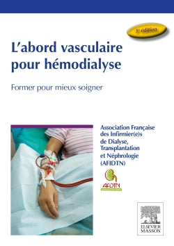 L'abord vasculaire pour hémodialyse : former pour mieux soigner book