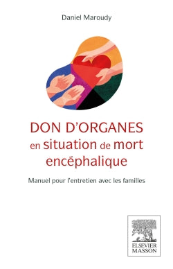 Don d'organes en situation de mort encéphalique : manuel pour l'entretien avec les familles Medicine