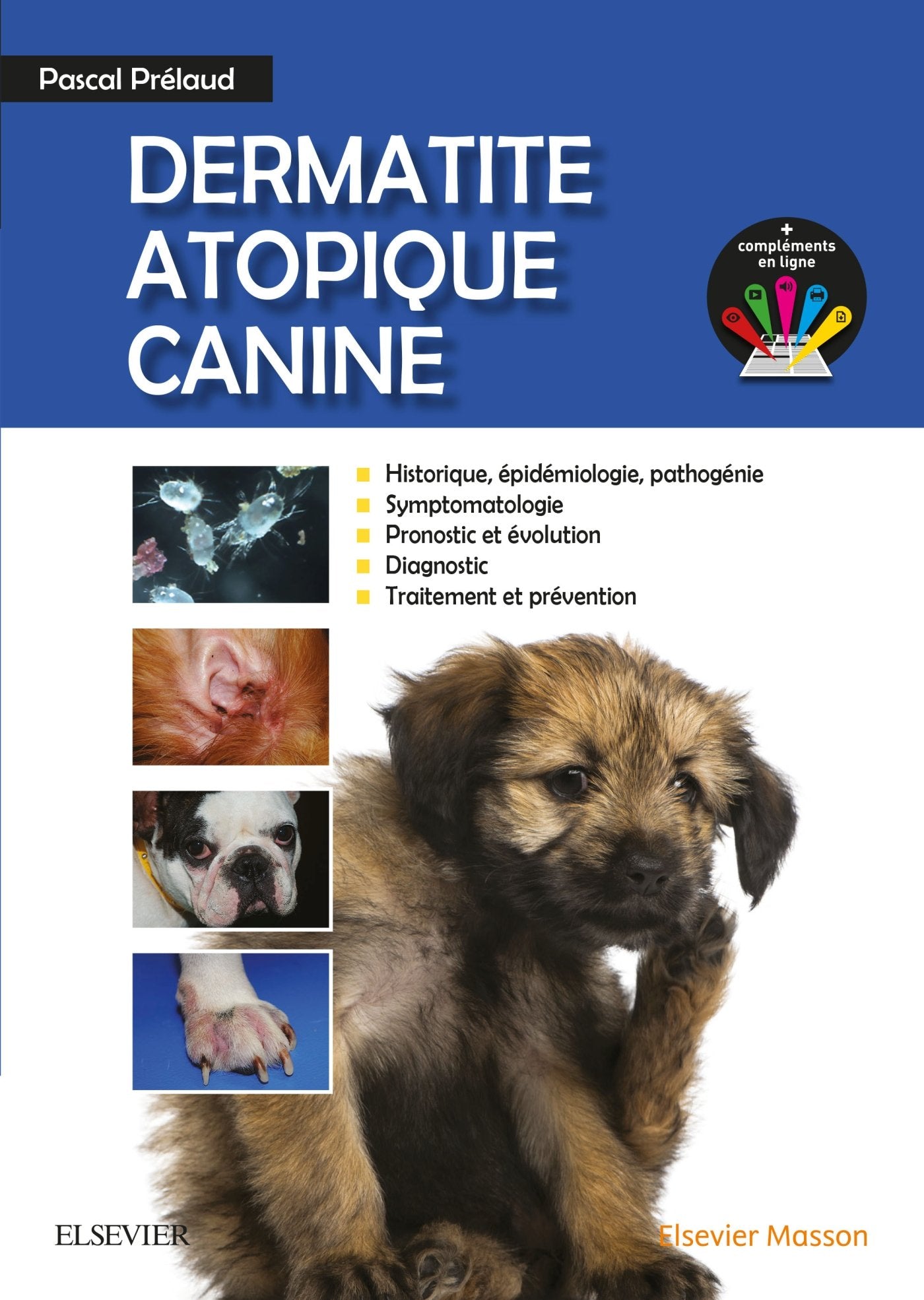 Dermatite Atopique Canine: Compléments Numériques; La Consultation, Les Diagnostics, Les Examens, L'éducation Thérapeutique Medicine
