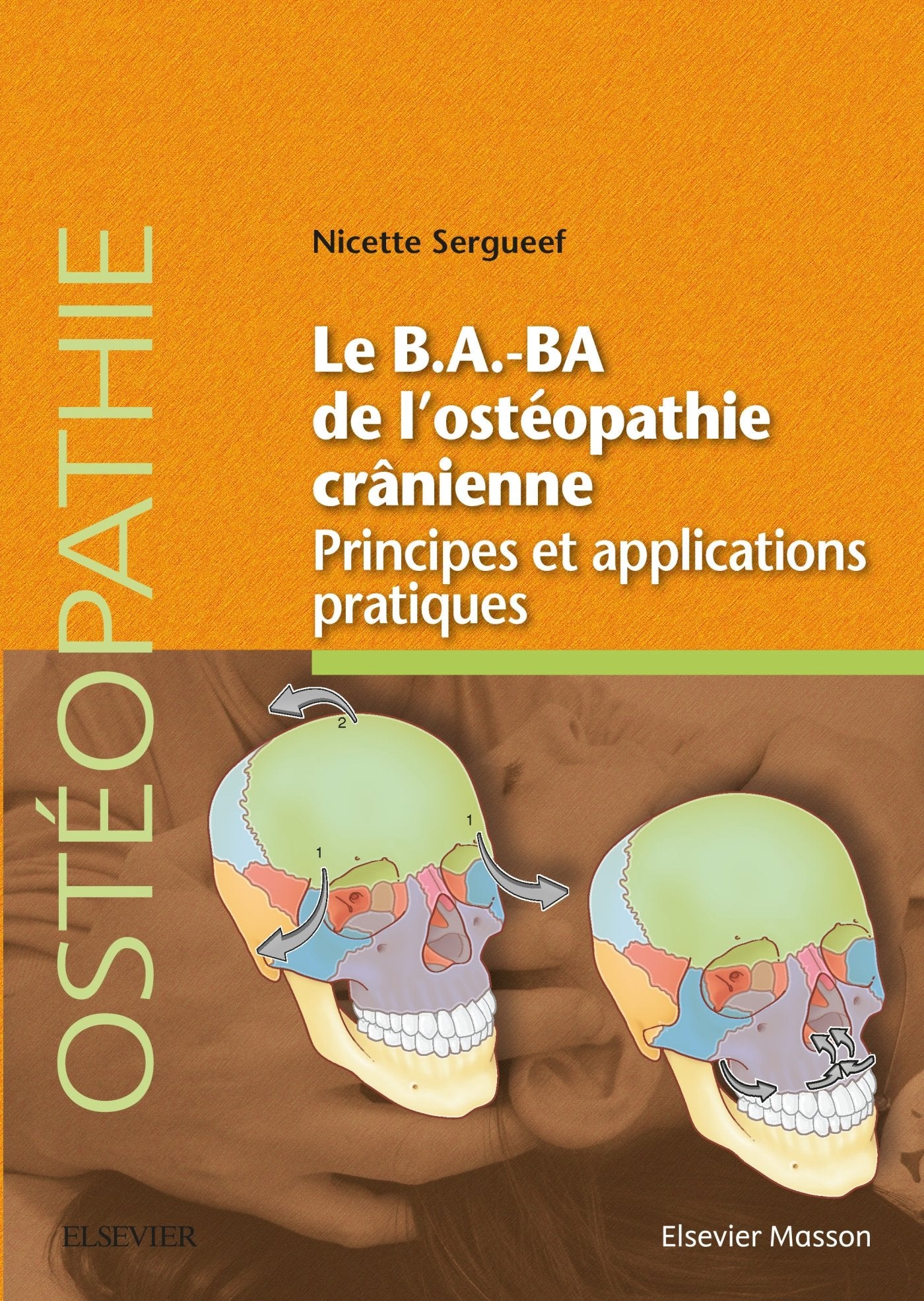 Le B.a.-ba De L'ostéopathie Crânienne: Principes Et Applications Pratiques Medicine