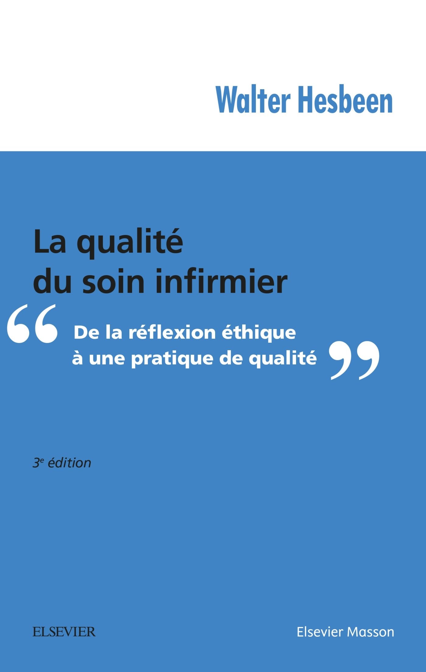 La qualité du soin infirmier: De la réflexion éthique à une pratique de qualité book