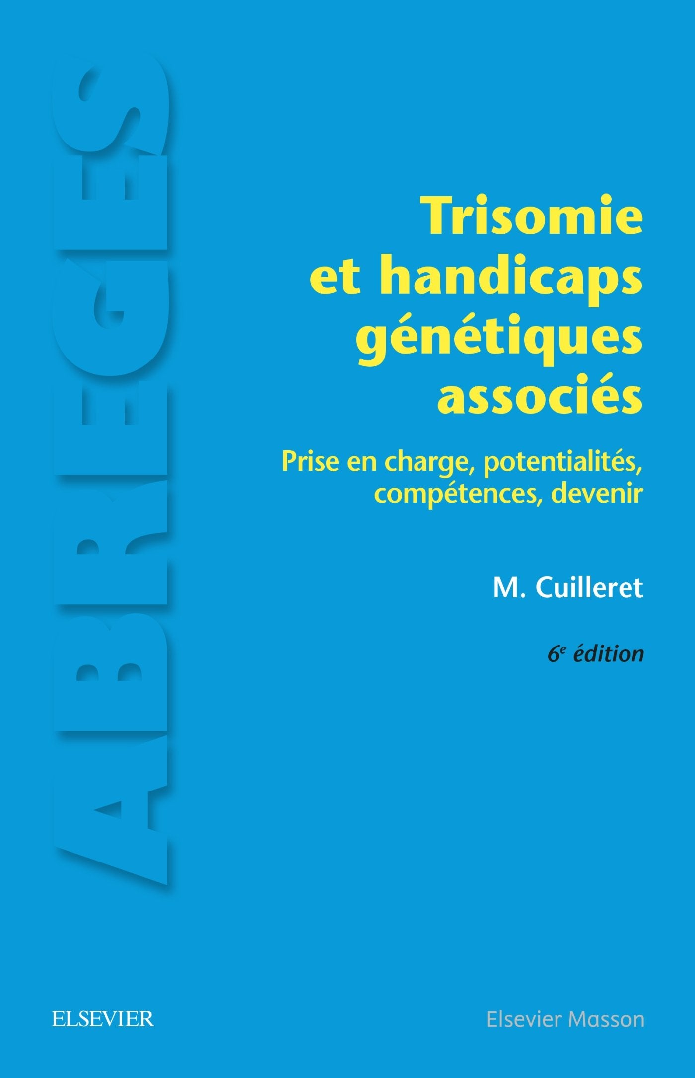 Trisomie et handicaps génétiques associés: Prise en charge, potentialités, compétences, devenir Medicine