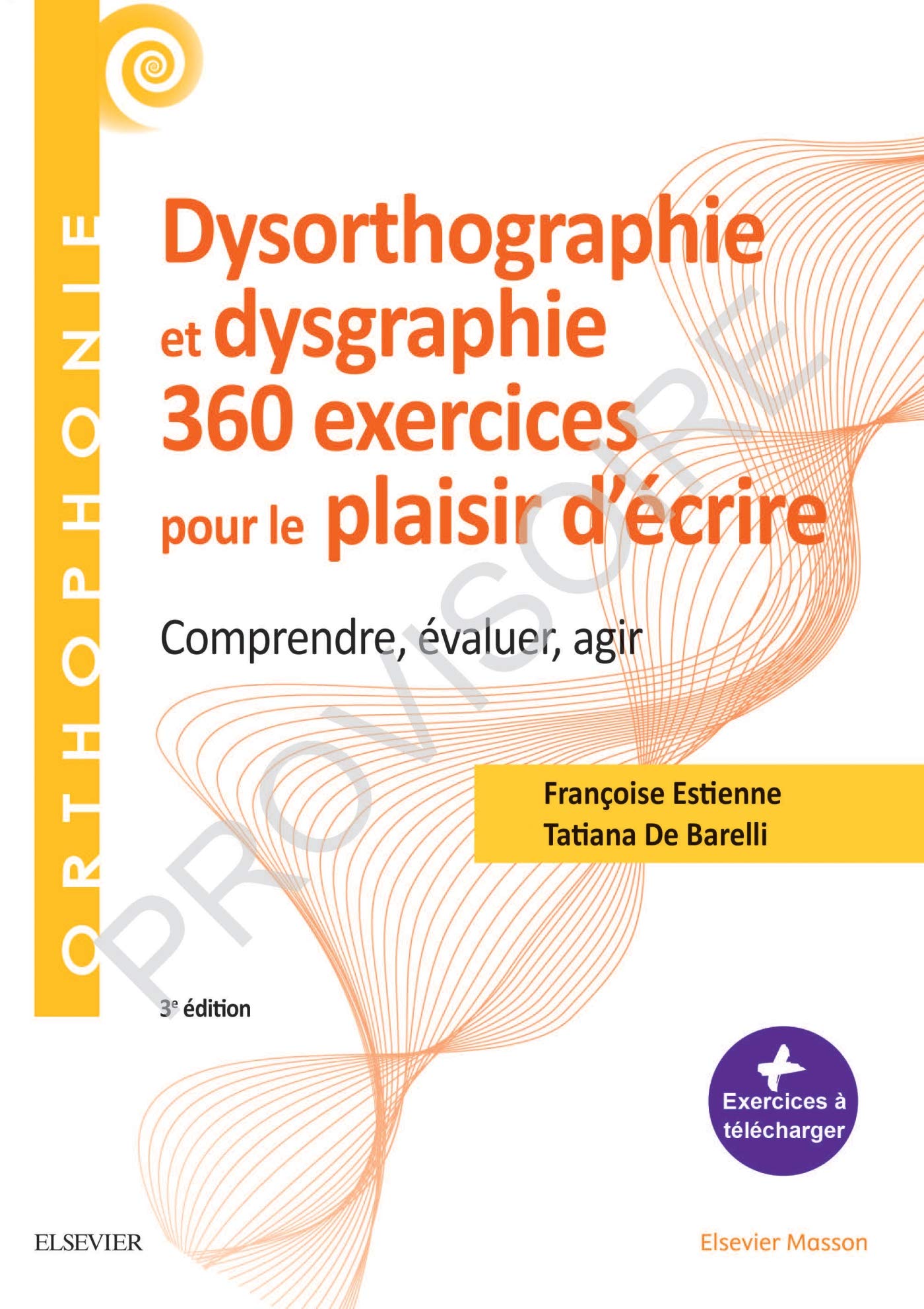 360 exercices en dysorthographie et dysgraphie: Comprendre, évaluer, agir Medicine