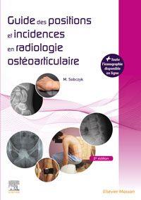 Guide des positions et incidences en radiologie ostéoarticulaire : avec banque d'images en ligne Medicine