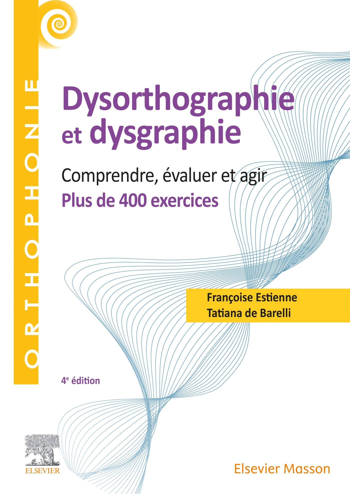 400 exercices en dysorthographie et dysgraphie: Comprendre, évaluer, agir Medicine