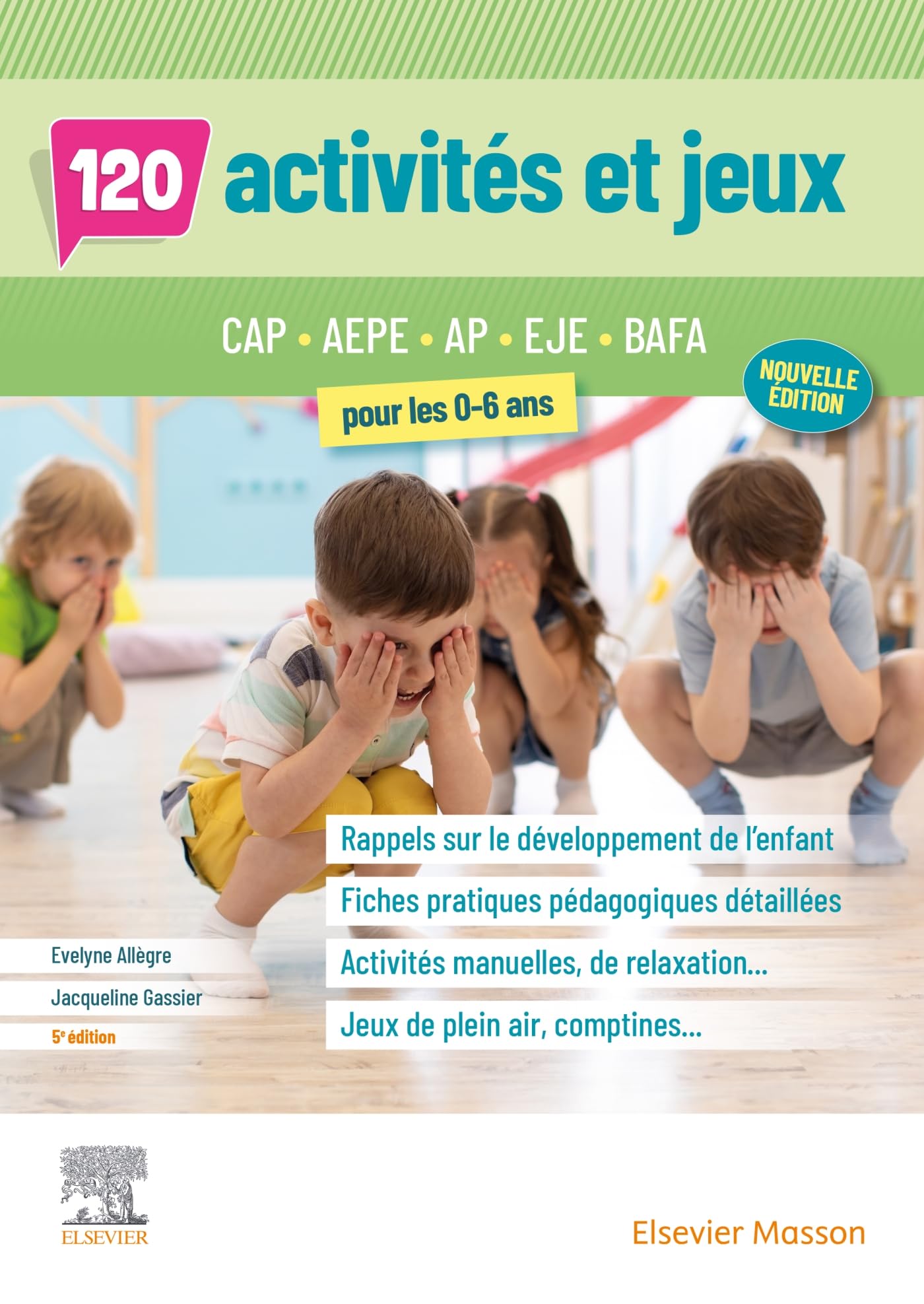 120 activités et jeux pour les 0-6 ans: CAP AEPE, AP, EJE, BAFA book