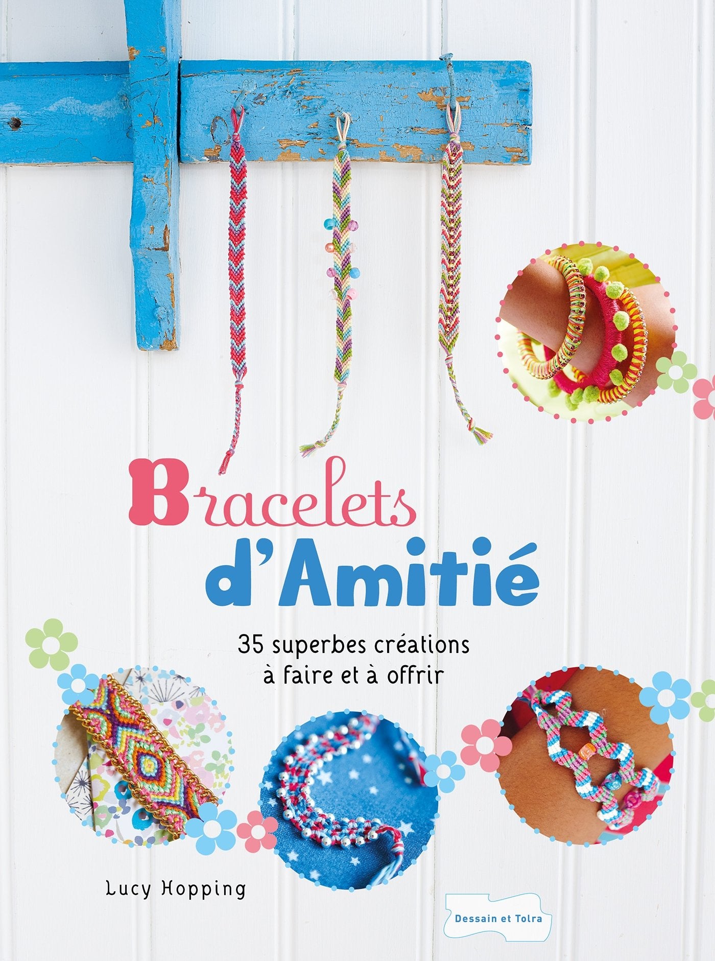 Bracelets d'amitié: 35 superbes créations à faire et à offrir Hobbies & Crafts
