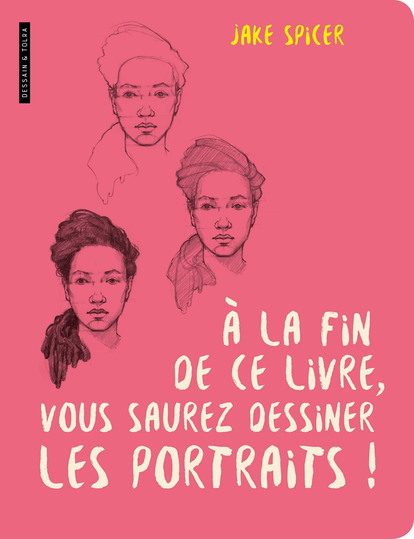 A la fin de ce livre vous saurez dessiner les portraits book