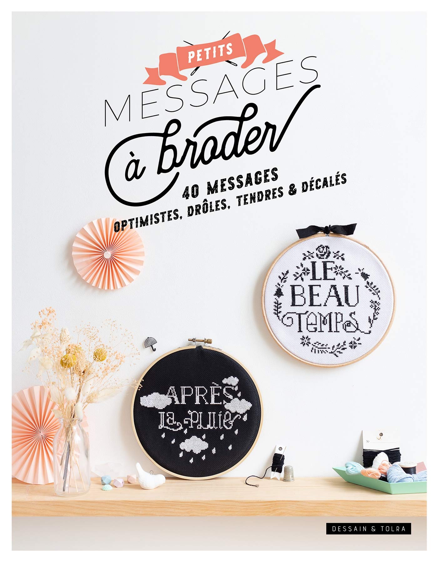 Petits messages à broder: 40 messages optimistes, drôles, tendres & décalés book