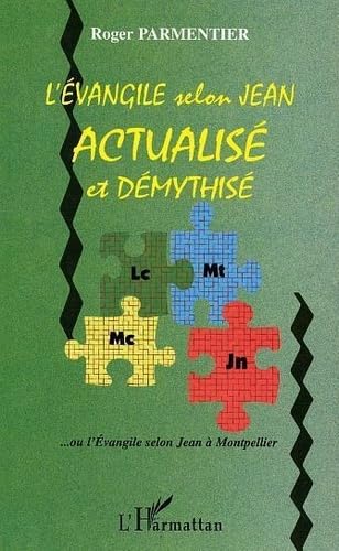 Evangile Selon Jean Actualise et Demythise: ... ou l'évangile selon Jean à Montpellier Religion & Esotericism
