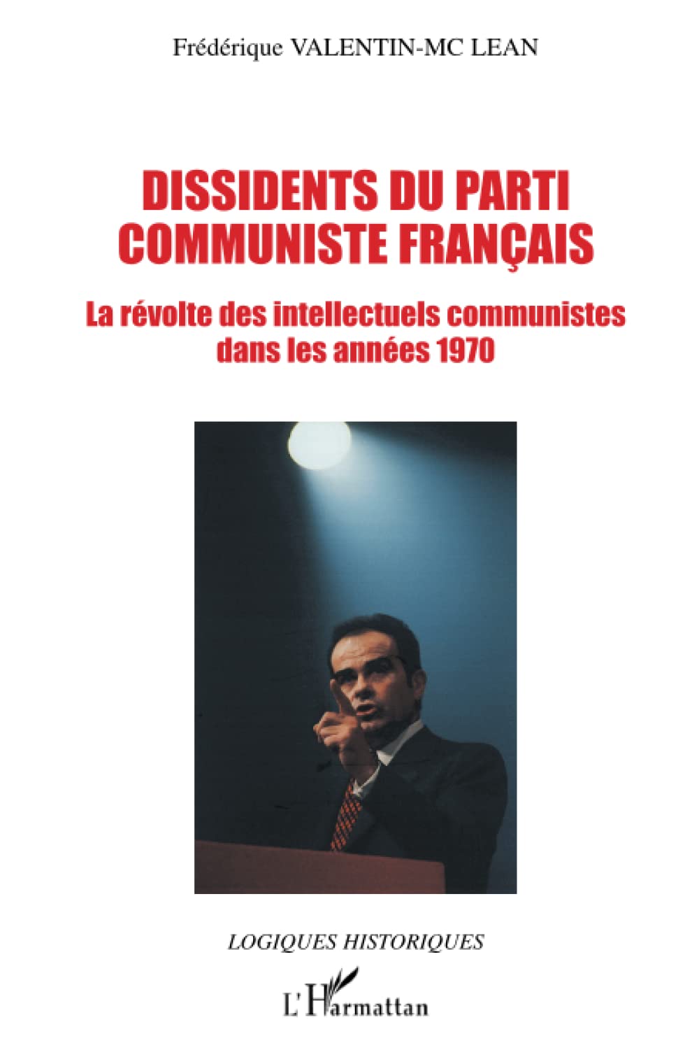 Dissidents du Parti Communiste Français: La révolte des intellectuels communistes dans les années 1970 book