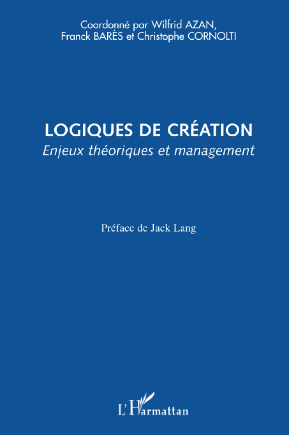 Logiques de création: Enjeux théoriques et management book