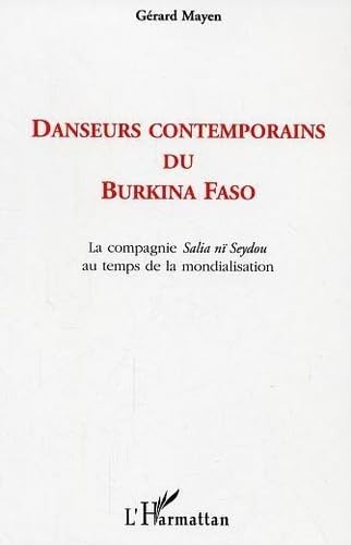 Danseurs contemporains du Burkina Faso : écritures, attitudes, circulations de la compagnie Salia nï Seydou au temps de la mondialisation. Arts & Music