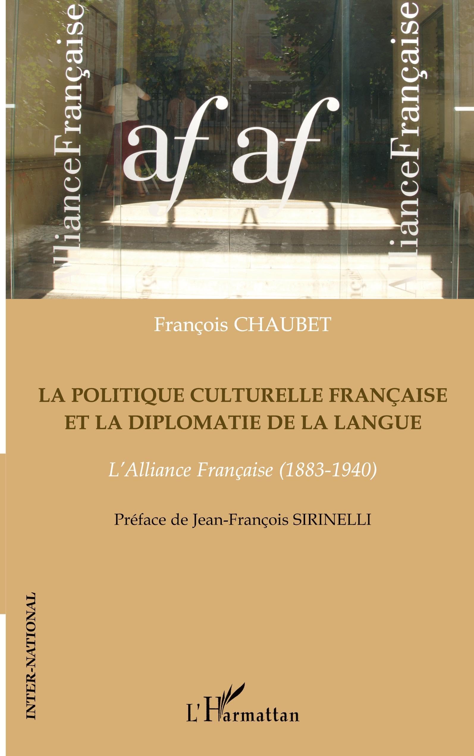 La politique culturelle française et la diplomatie de la langue: L'Alliance Française (1883-1940) book