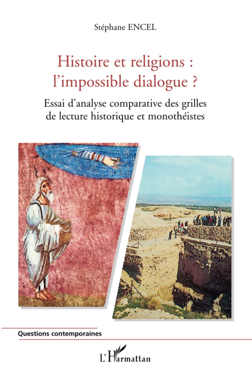 Histoire et religions : l'impossible dialogue ?: Essai d'analyse comparative des grilles de lecture historique et monothéistes book