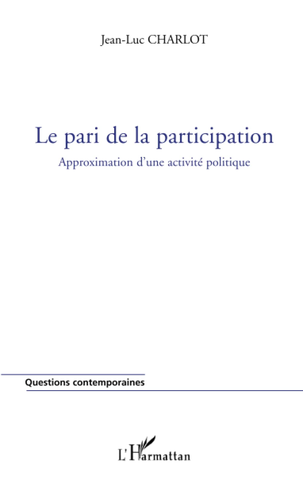 Le pari de la participation: Approximation d'une activité politique book