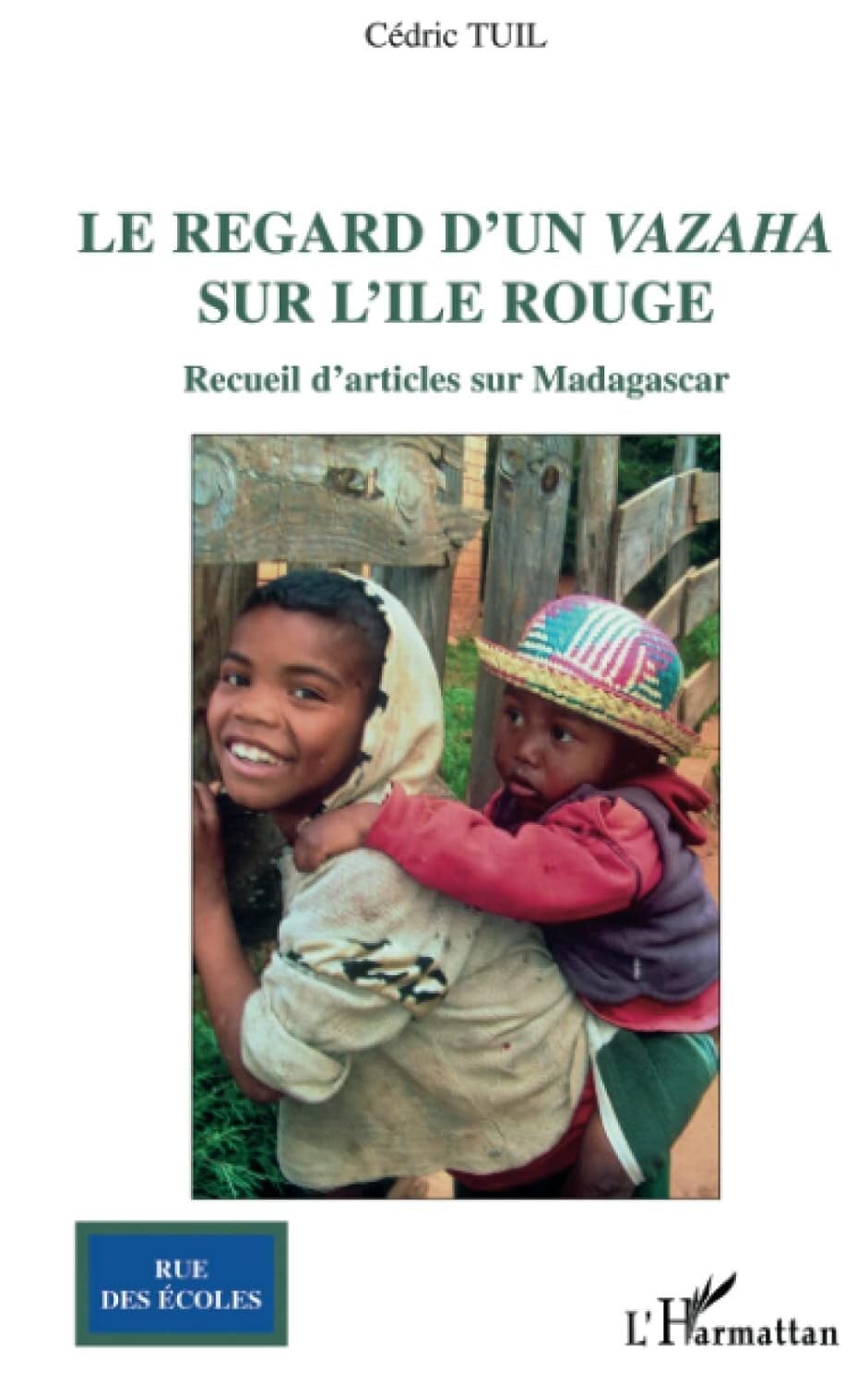 Le regard d'un vazaha sur l'île rouge: Recueil d'articles sur Madagascar Personalities