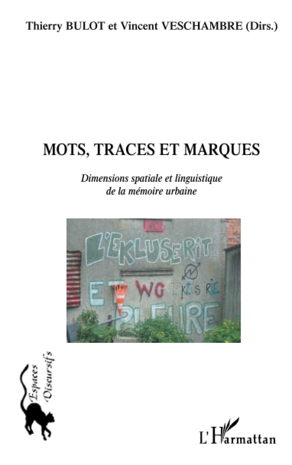 Mots, traces et marques: Dimensions spatiale et linguitique de la mémoire urbaine Social Sciences