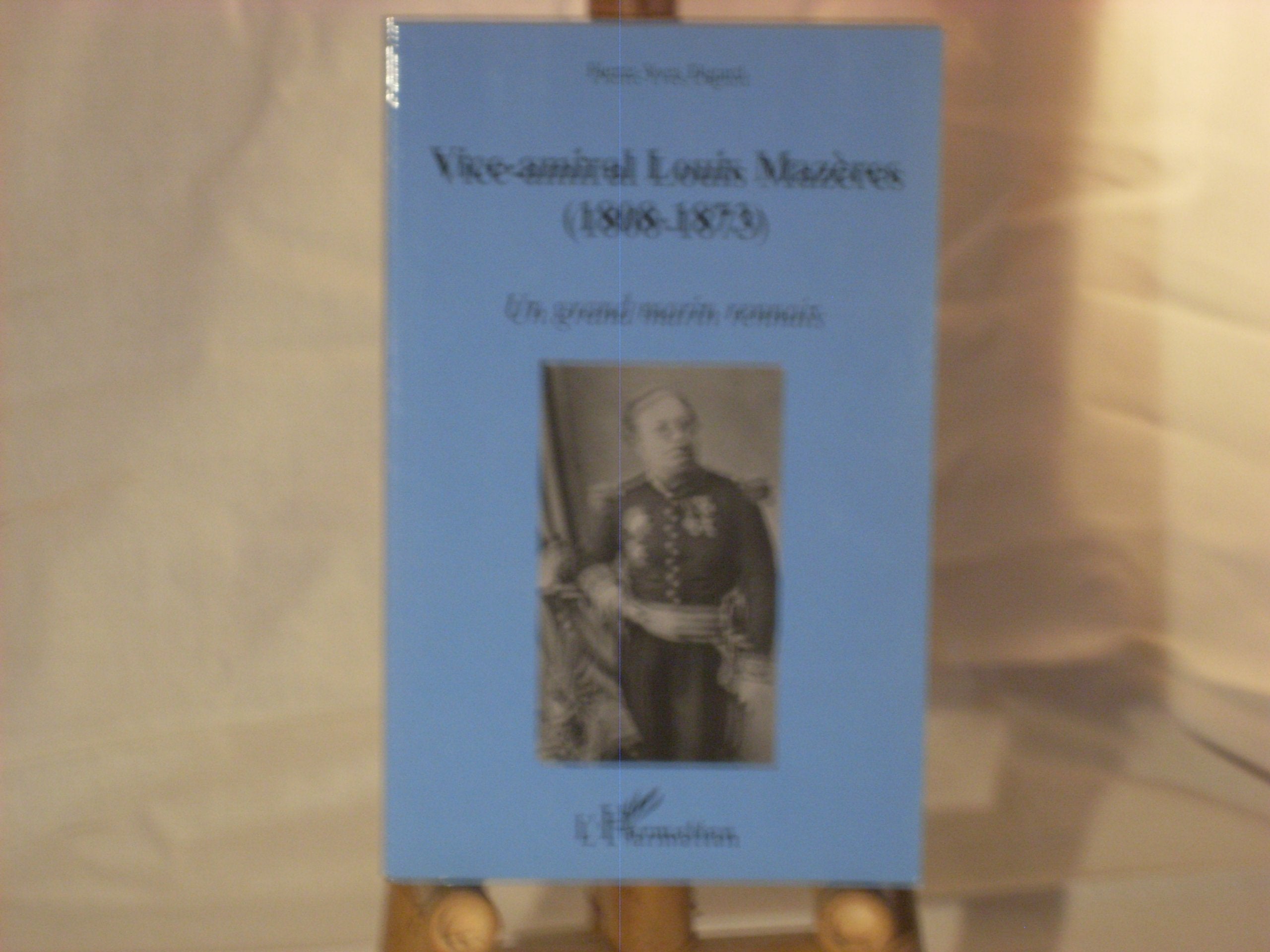 Vice Amiral Louis Mazeres (1808-1873) un Grand Marin Rennais book