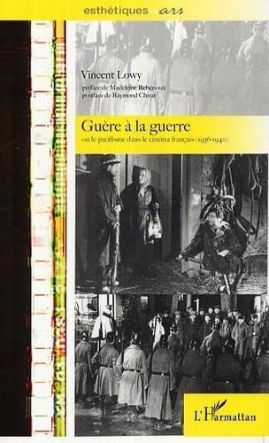 Guère à la guerre ou Le pacifisme dans le cinéma français (1936-1940) book