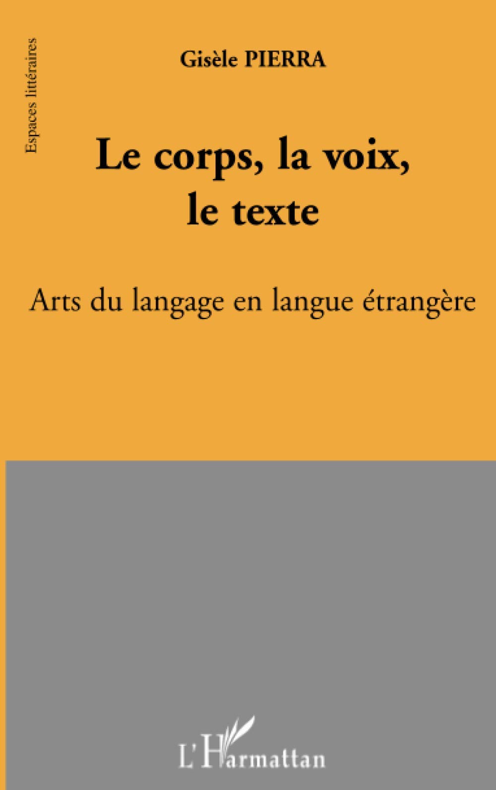 Le corps, la voix, le texte: Arts du langage en langue étrangère book