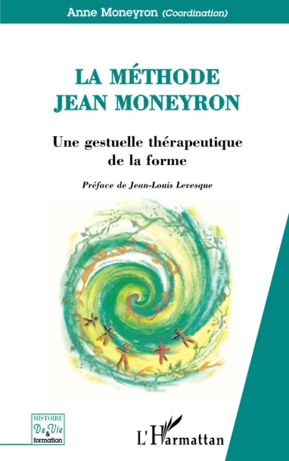 La Méthode Jean Moneyron: Une gestuelle thérapeutique de la forme book