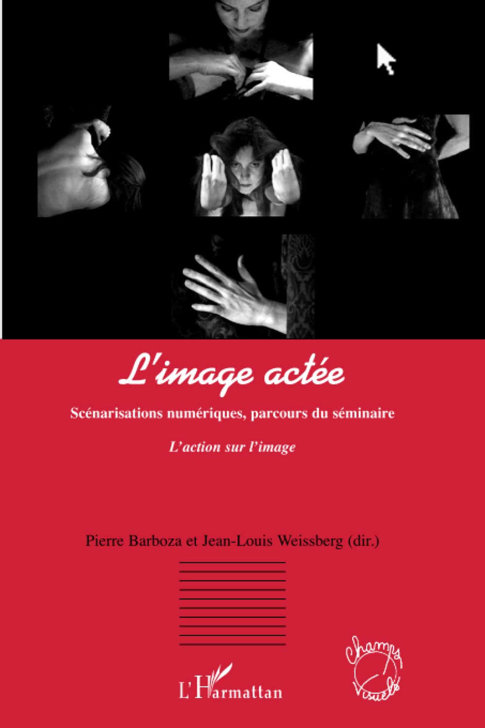 L'image actée: Scénarisations numériques, parcours du séminaire L'action sur l'image Photography