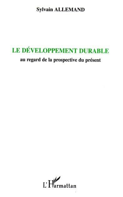 Le développement durable : Au regard de la prospective du présent book