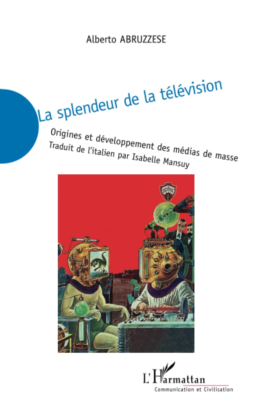 La splendeur de la télévision: Origines et développement des médias de masse book