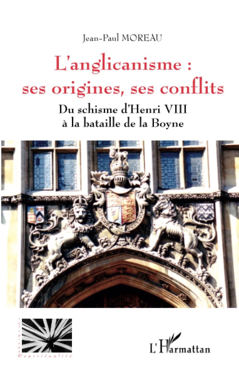 L'anglicanisme : ses origines, ses conflits: Du schisme d'Henri VIII à la bataille de la Boyne book