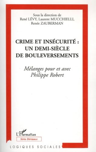Crime et insécurité : un demi-siècle de bouleversements : Mélanges pour et avec Philippe Robert book