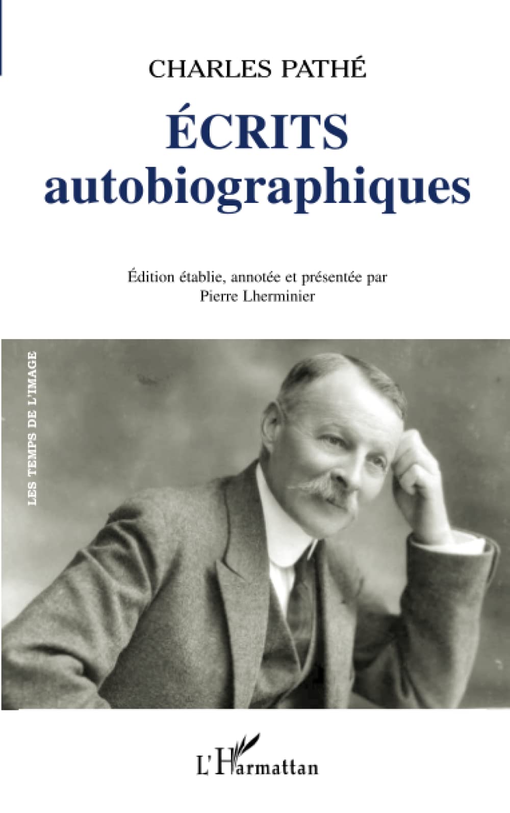 Ecrits autobiographiques: Souvenirs et conseils d'un parvenu, De Pathé frères à Pathé Cinéma Memories