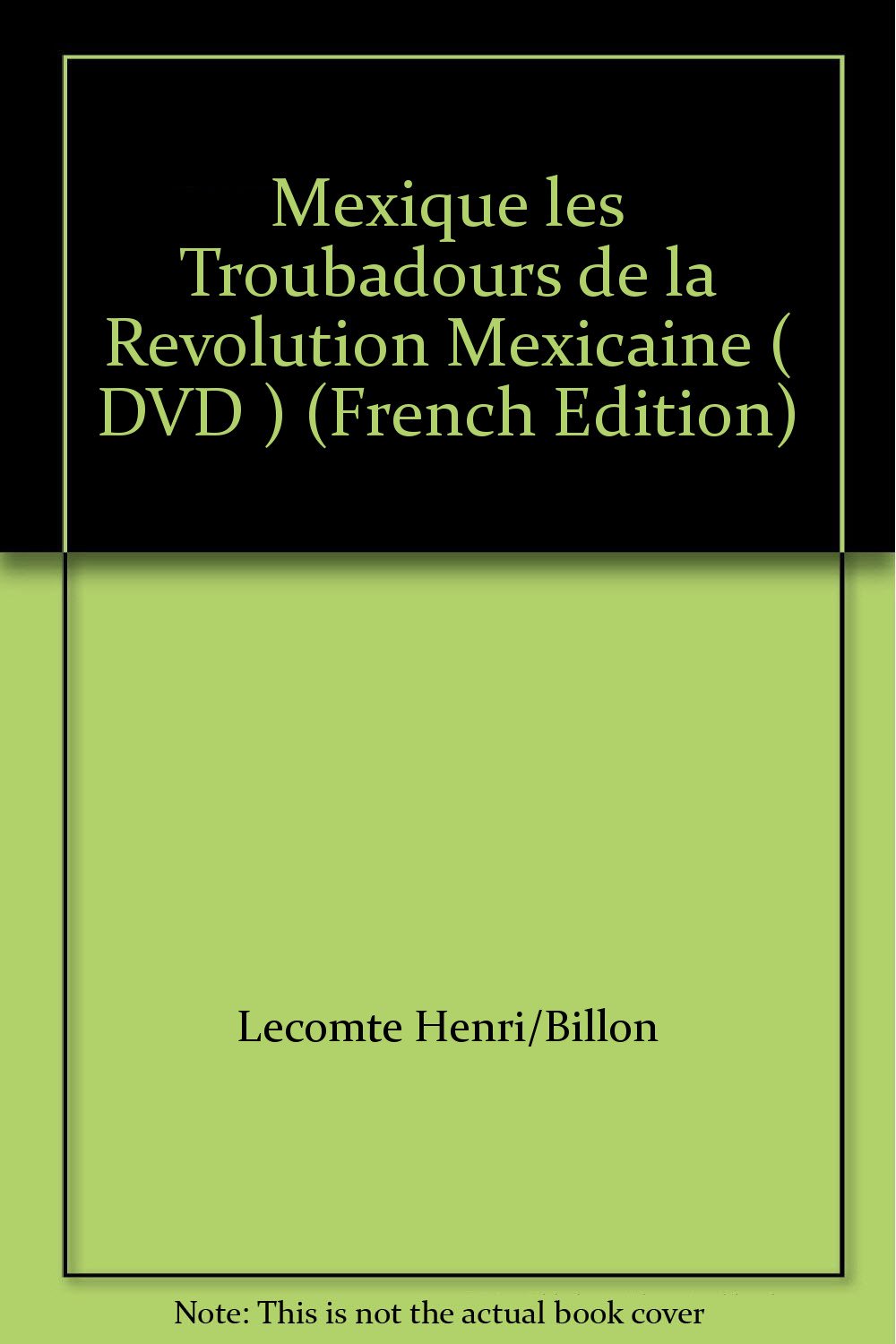 Mexique les Troubadours de la Revolution Mexicaine ( DVD ) dvd