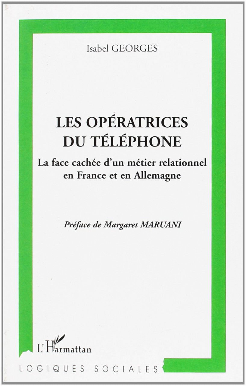 Les opératrices du téléphone. : La face cahée d'un métier relationnel en France et en Allemagne book