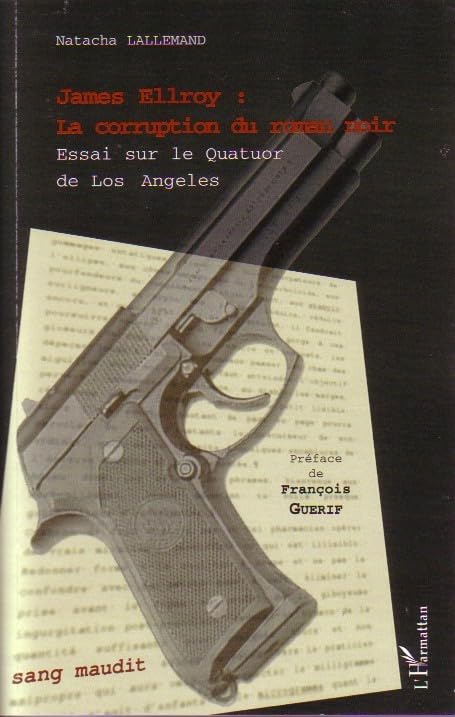 James Ellroy : la corruption du roman noir : Essai sur le Quatuor de Los Angeles book