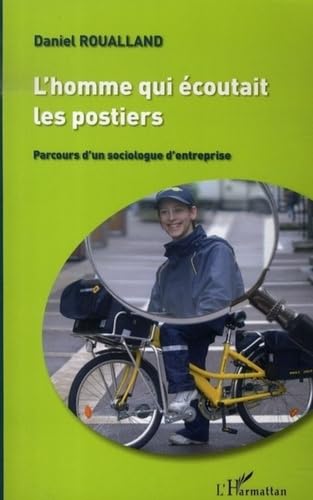 L'homme qui écoutait les postiers : Parcours d'un sociologue d'entreprise Social Sciences